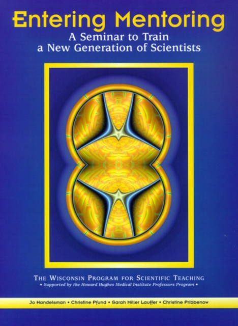 Entering Mentoring : A Seminar to Train a New Generation of Scientists, Paperback / softback Book