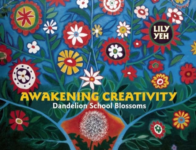Awakening Creativity : Dandelion School Blossoms, Hardback Book