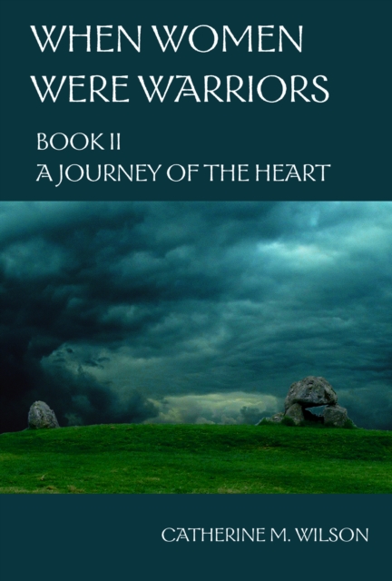 When Women Were Warriors Book II: A Journey of the Heart, EPUB eBook