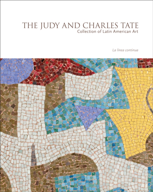 La linea continua : The Judy and Charles Tate Collection of Latin American Art, Hardback Book