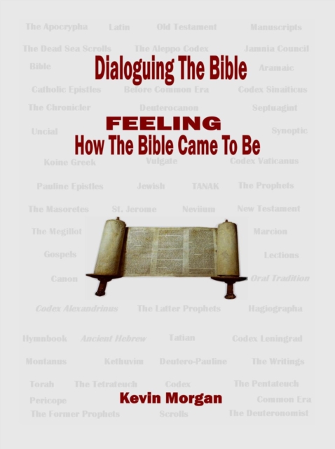 Dialoguing The Bible : FEELING How the Bible Came To Be, EPUB eBook