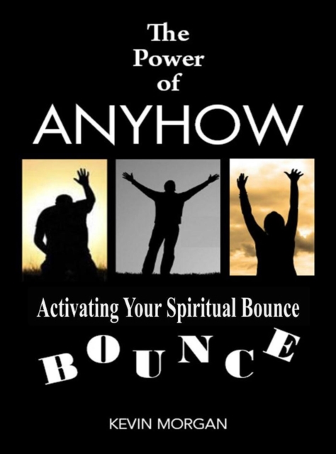 The Power of Anyhow : Activating Your Spiritual Bounce, EPUB eBook