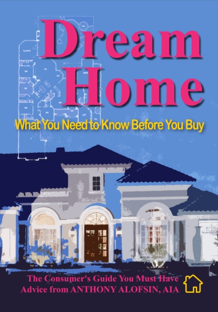 Dream Home : What You Need to Know Before You Buy, EPUB eBook