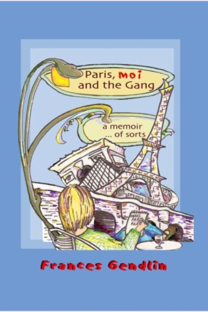 Paris, Moi, and the Gang: A Memoir...of Sorts, EPUB eBook