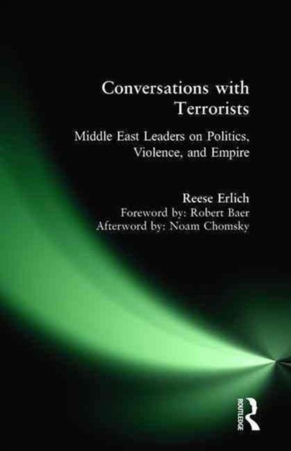Conversations with Terrorists : Middle East Leaders on Politics, Violence, and Empire, Paperback / softback Book