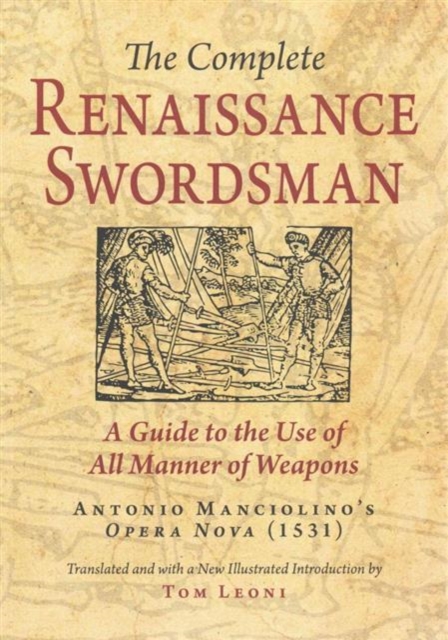 The Complete Renaissance Swordsman : Antonio Manciolino's Opera Nova (1531), Paperback / softback Book