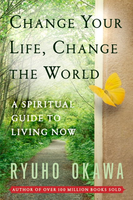 Change Your Life Change the World : A Spiritual Guide to Living Now, EPUB eBook