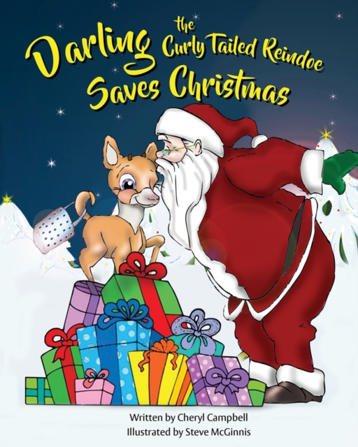 Darling the Curly Tailed Reindoe Saves Christmas : The Continuing Adventures of Darling the Curly Tailed Reindoe, Hardback Book