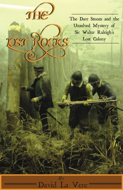 The Lost Rocks: The Dare Stones and the Unsolved Mystery of Sir Walter Raleigh's Lost Colony, EPUB eBook