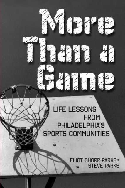 More Than a Game : Life Lessons from Philadelphia's Sports Community, Paperback / softback Book