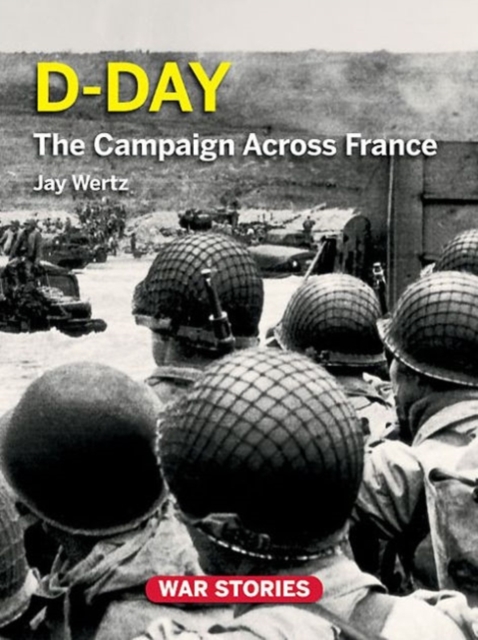 D-Day : The Campaign Across France, Hardback Book