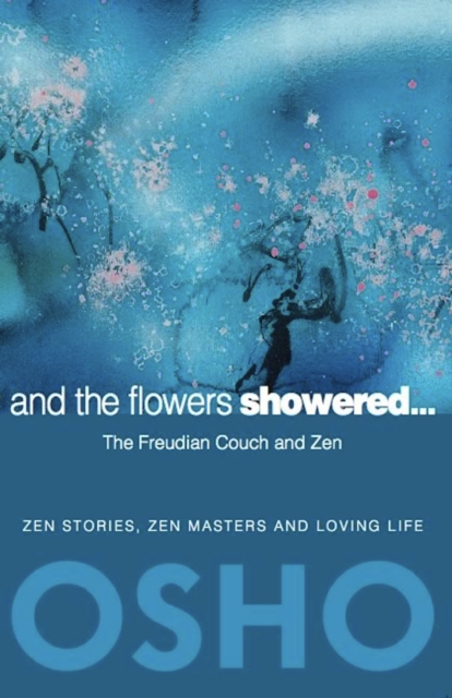 And the Flowers Showered : The Freudian Couch and Zen, Paperback / softback Book
