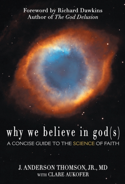 Why We Believe in God(s) : A Concise Guide to the Science of Faith, Paperback / softback Book