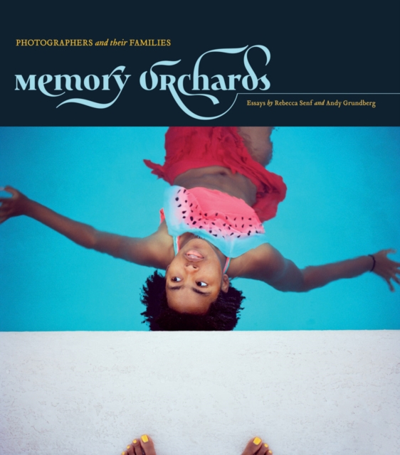Memory Orchards: Photographers and Their Families, Hardback Book