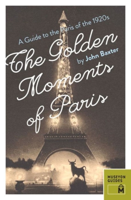 Golden Moments of Paris: A Guide to the Paris of the 1920s, Paperback / softback Book