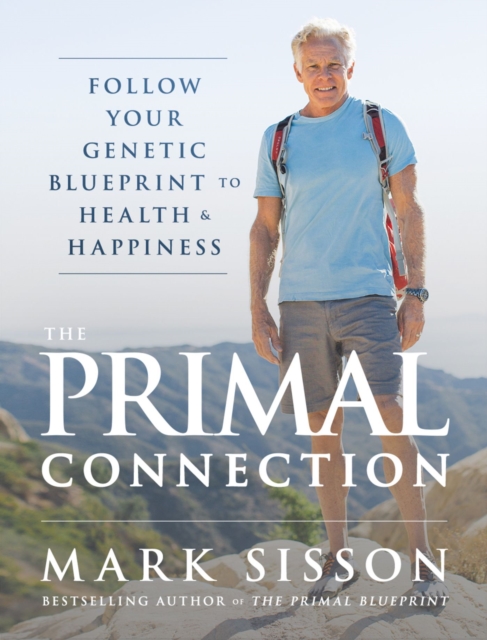 The Primal Connection : Follow Your Genetic Blueprint to Health and Happiness, Hardback Book