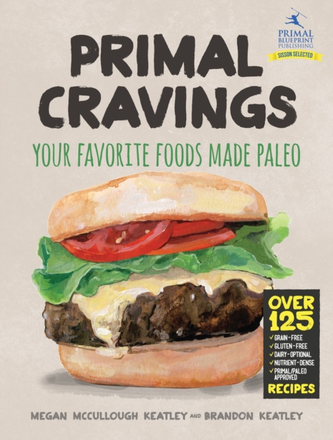 Primal Cravings : Your favorite foods made Paleo, Hardback Book