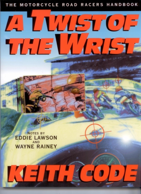 A Twist of the Wrist : The Motorcycle Road Racers Handbook, EPUB eBook