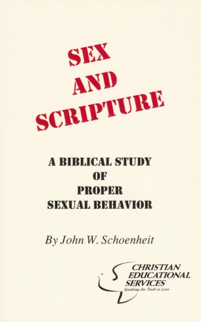 Sex and Scripture : A Biblical Study of Proper Sexual Behavior, EPUB eBook