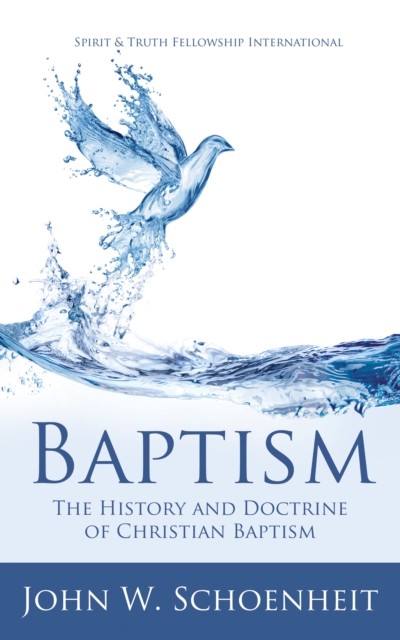 Baptism : The History and Doctrine of Christian Baptism, EPUB eBook
