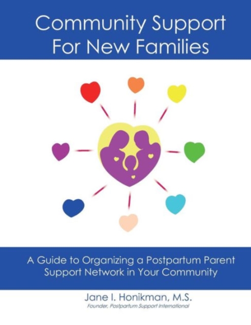 Community Support for New Families: Guide to Organizing a Postpartum Parent Support Network in Your Community, Paperback / softback Book