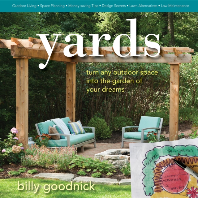 Yards : Turn Any Outdoor Space into the Garden of Your Dreams, Hardback Book
