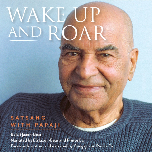 Wake Up and Roar : Satsang with Papaji, EPUB eBook