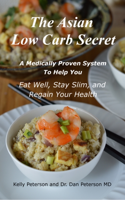 The Asian Low Carb Secret : A Medically Proven System to Help You Eat Well, Stay Slim and Regain Your Health, EPUB eBook