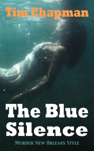 The Blue Silence : Murder New Orleans Style, EPUB eBook