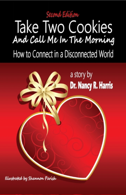 Take Two Cookies and Call Me in The Morning:How to Connect in a Disconnected World, EPUB eBook