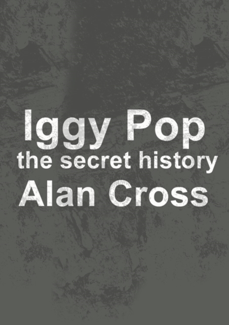 Iggy Pop : the secret history, EPUB eBook