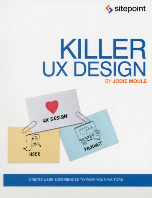 Killer UX Design, Paperback / softback Book
