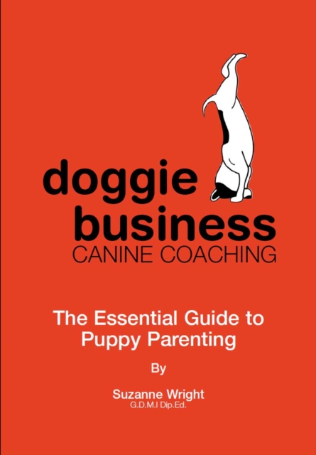 Doggie Business Canine Coaching : The Essential Guide To Puppy Parenting, EPUB eBook