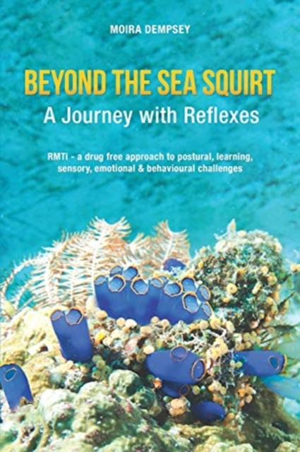 Beyond the Sea Squirt : A Journey with Reflexes, Paperback / softback Book