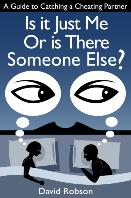 Is It Just Me Or Is There Someone Else?: A Guide to Catching a Cheating Partner, EPUB eBook