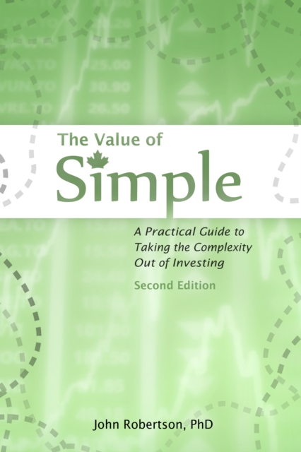 Value of Simple: A Practical Guide to Taking the Complexity Out of Investing, EPUB eBook