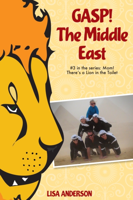 Gasp! The Middle East Part 3: Mom! There's a Lion in the Toilet!, EPUB eBook