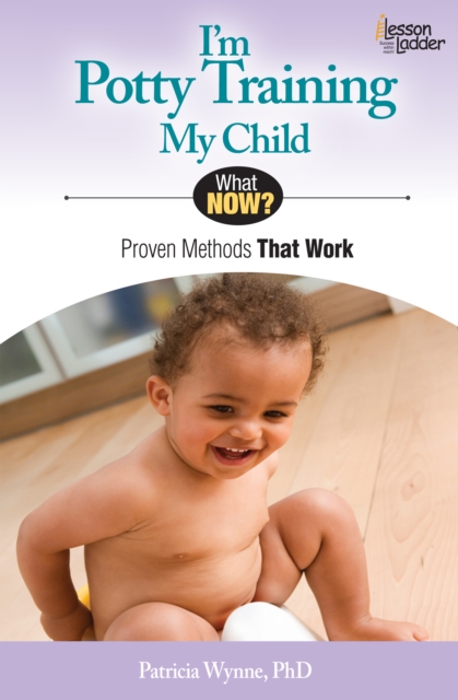 I'm Potty Training My Child : Proven Methods That Work, EPUB eBook