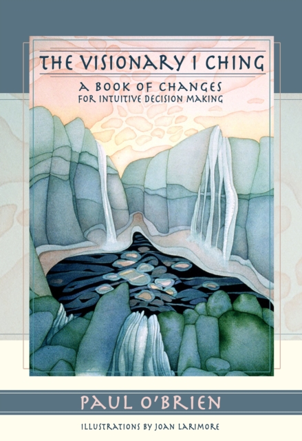 The Visionary I Ching : A Book of Changes for Intuitive Decision Making, EPUB eBook
