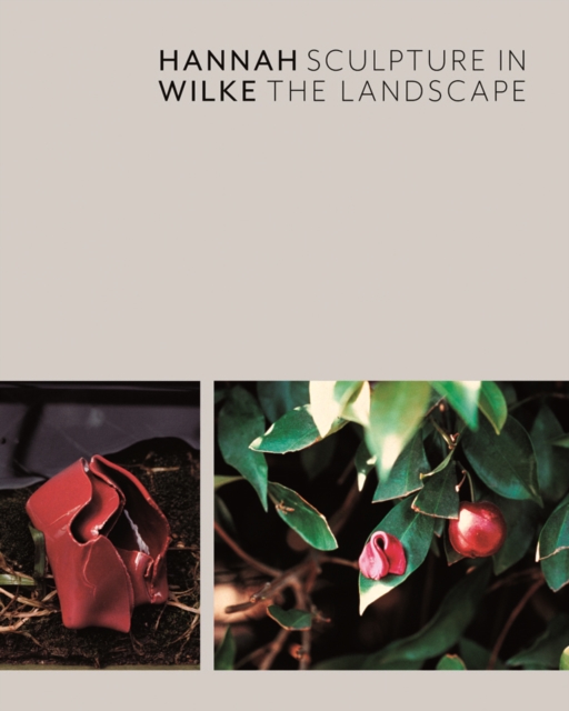 Hannah Wilke : Sculpture in the Landscape, Paperback / softback Book
