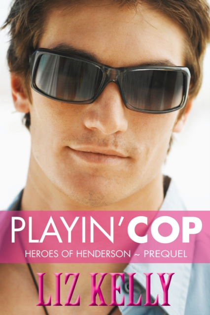 Playin' Cop (Heroes of Henderson ~ Prequel), EPUB eBook