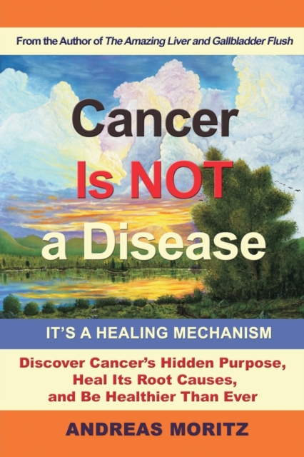 Cancer Is Not a Disease - It's a Healing Mechanism, Paperback / softback Book