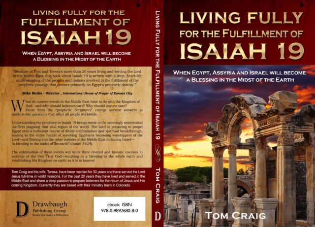 Living Fully for the Fulfillment of Isaiah 19 : When Egypt, Assyria and Israel Will Become a Blessing in the Midst of the Earth, EPUB eBook