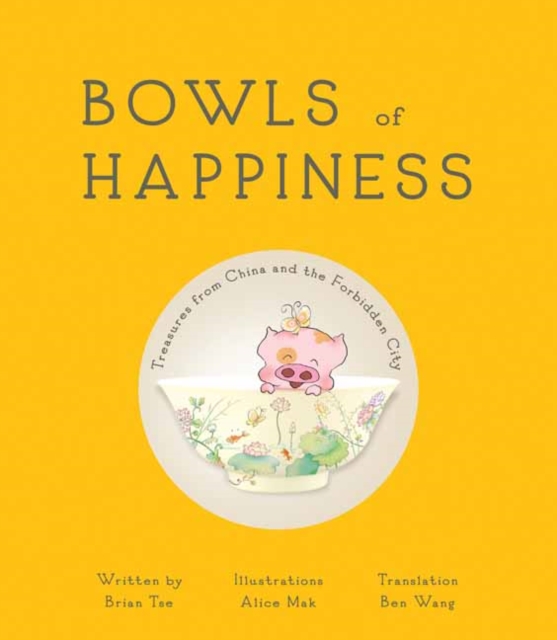 Bowls of Happiness : Treasures from China and the Forbidden City, Hardback Book
