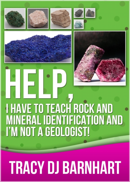 Help, I Have to Teach Rock and Mineral Identification and I'm Not a Geologist!, EPUB eBook