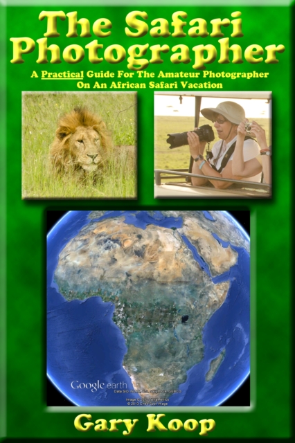 Safari Photographer: A Practical Guide For The Amateur Photographer On An African Safari Vacation, EPUB eBook