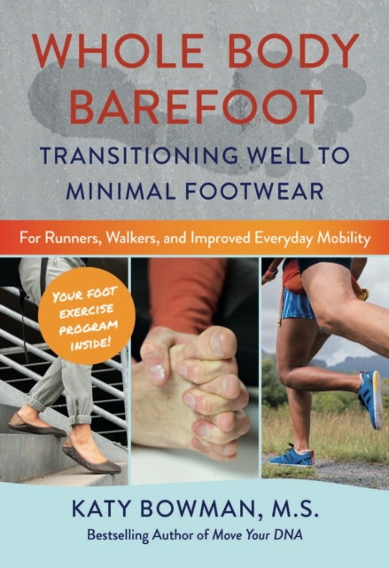 Whole Body Barefoot : Transitioning Well to Minimal Footwear, Paperback / softback Book