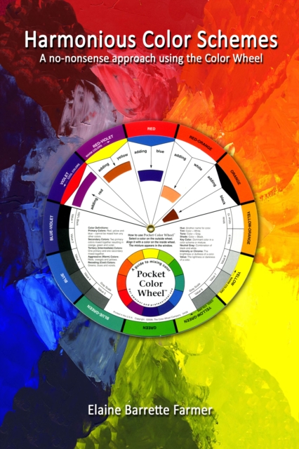Harmonious Color Schemes; no-nonsense approach using the Color Wheel, EPUB eBook