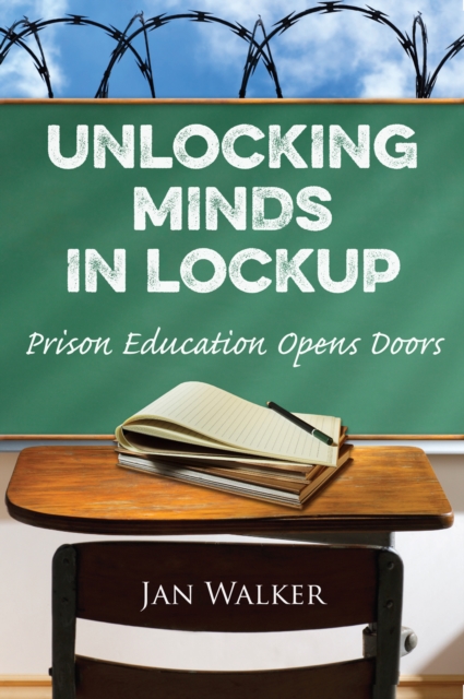 Unlocking Minds in Lockup : Prison Education Opens Doors, EPUB eBook