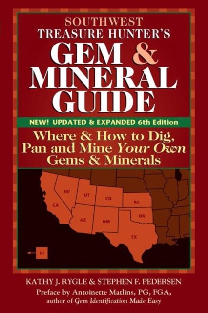 Southwest Treasure Hunter's Gem and Mineral Guide (6th Edition) : Where and How to Dig, Pan and Mine Your Own Gems and Minerals, Paperback / softback Book